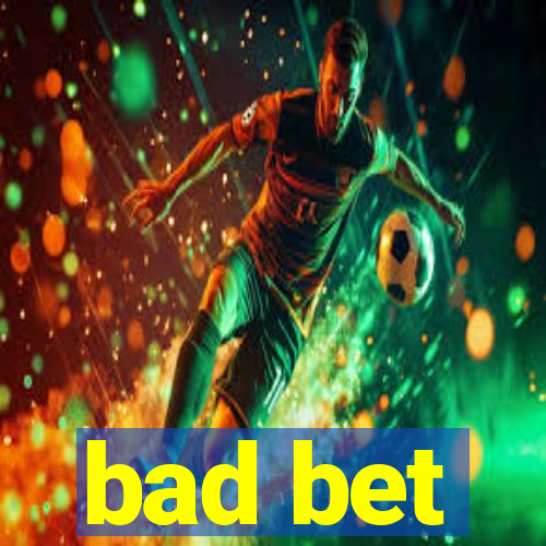 bad bet